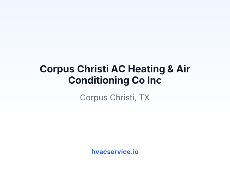 Corpus Christi AC Heating & Air Conditioning Co Inc