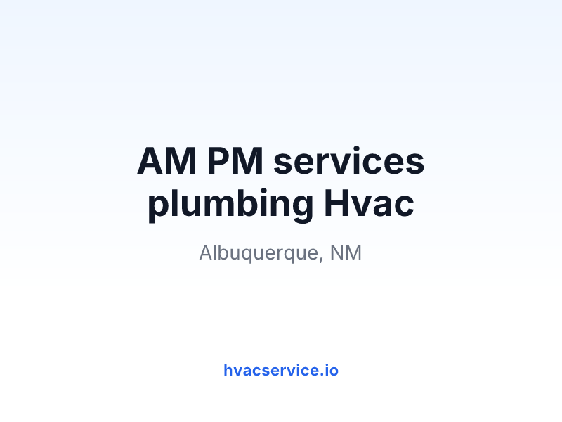 AM PM services plumbing Hvac