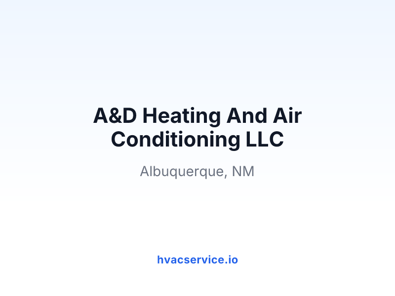 A&D Heating And Air Conditioning LLC
