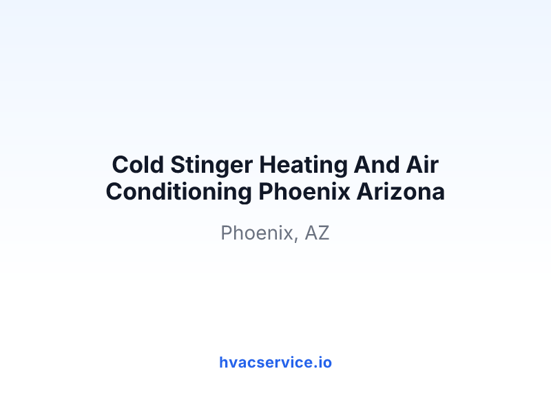 Cold Stinger Heating And Air Conditioning Phoenix Arizona