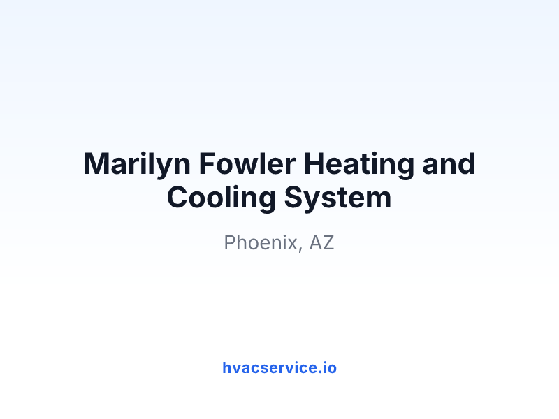 Marilyn Fowler Heating and Cooling System