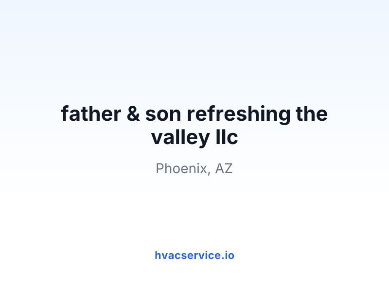 father & son refreshing the valley llc