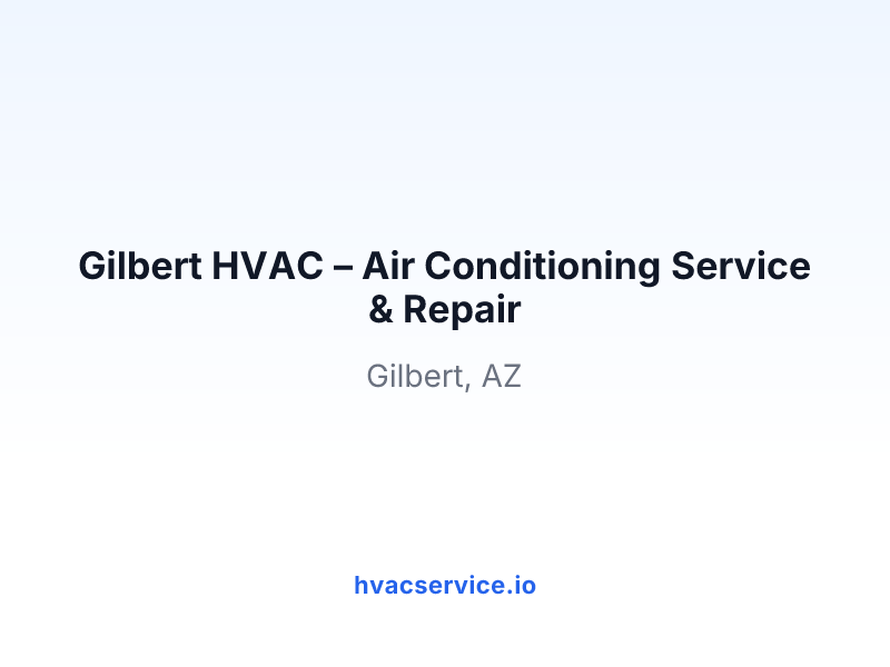 Gilbert HVAC – Air Conditioning Service & Repair