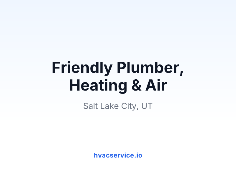 Friendly Plumber, Heating & Air