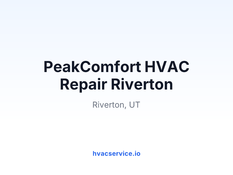PeakComfort HVAC Repair Riverton