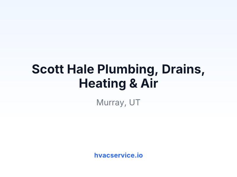 Scott Hale Plumbing, Drains, Heating & Air