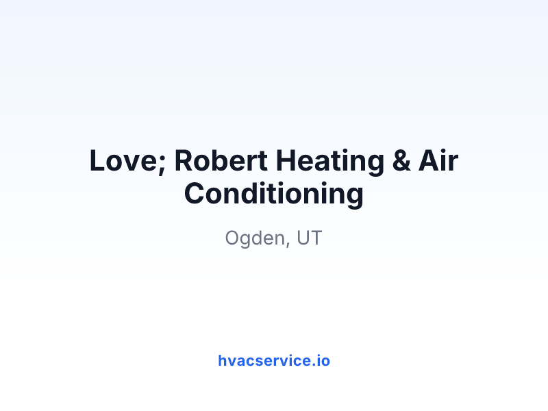Love; Robert Heating & Air Conditioning