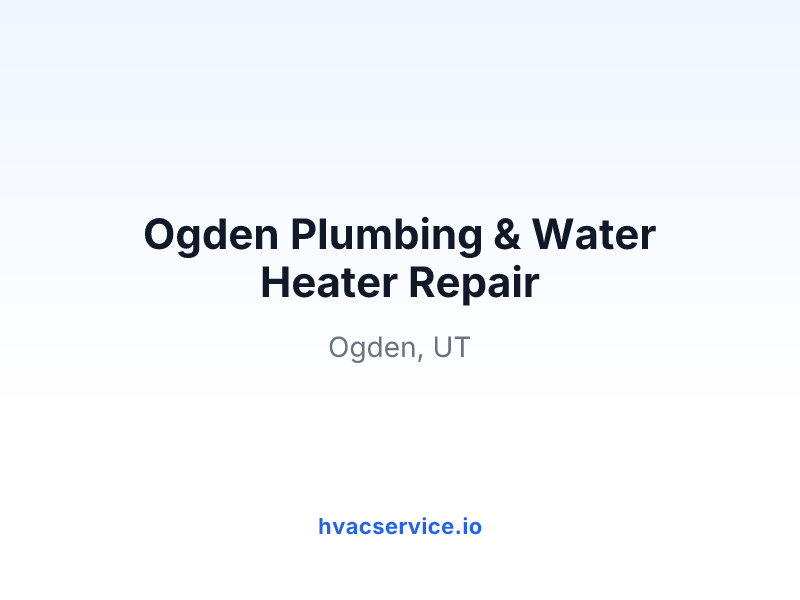 Ogden Plumbing & Water Heater Repair