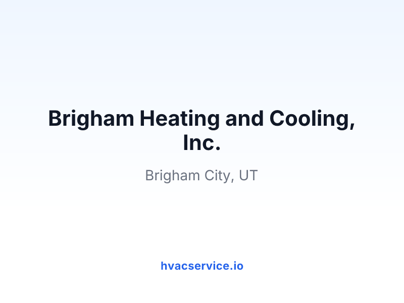 Brigham Heating and Cooling, Inc.