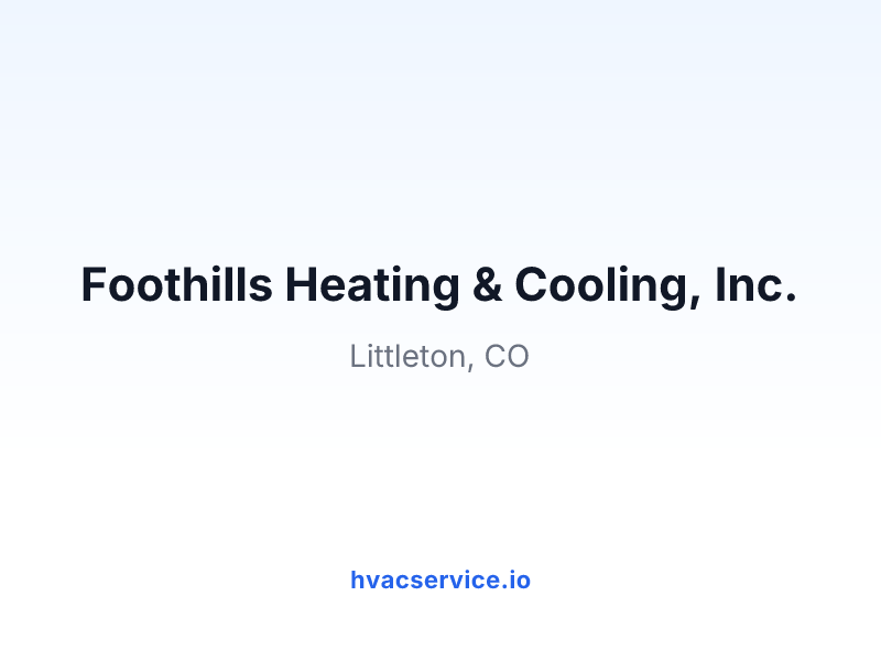 Foothills Heating & Cooling, Inc.