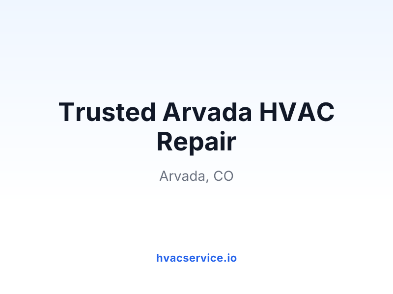 Trusted Arvada HVAC Repair