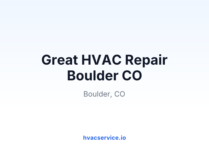 Great HVAC Repair Boulder CO