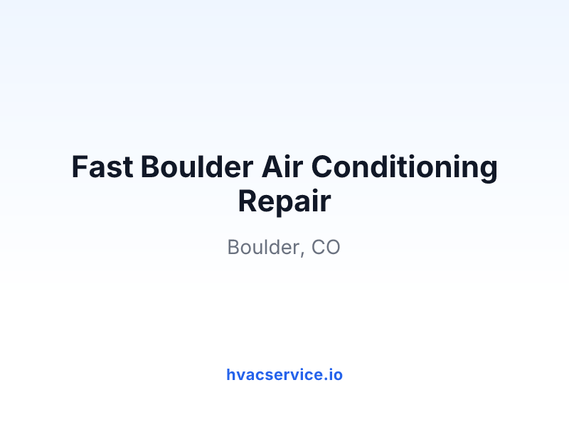 Fast Boulder Air Conditioning Repair