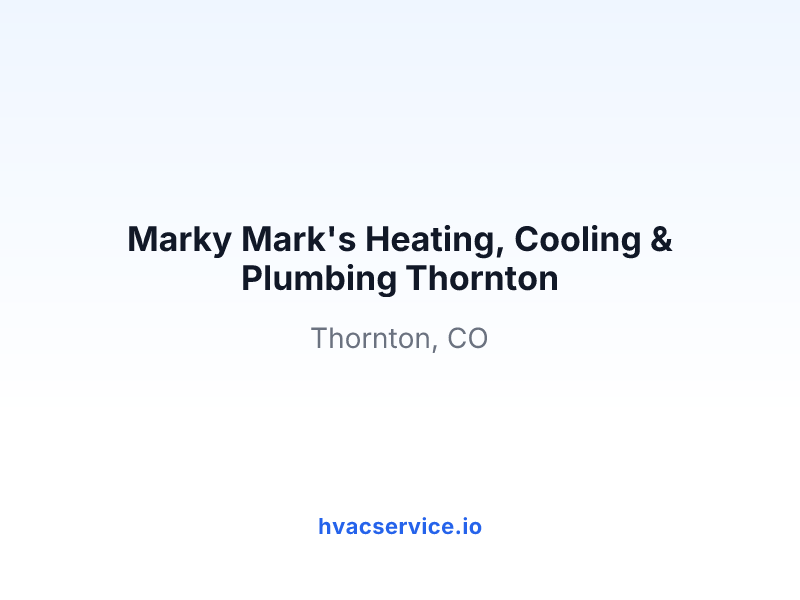 Marky Mark's Heating, Cooling & Plumbing Thornton