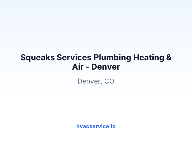 Squeaks Services Plumbing Heating & Air - Denver