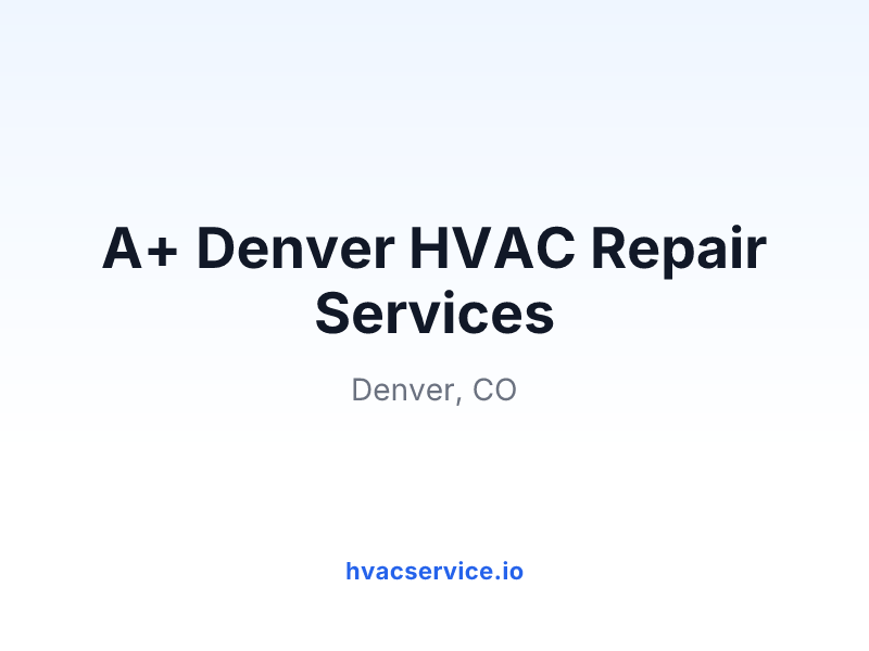 A+ Denver HVAC Repair Services