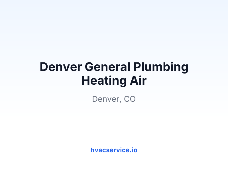 Denver General Plumbing Heating Air