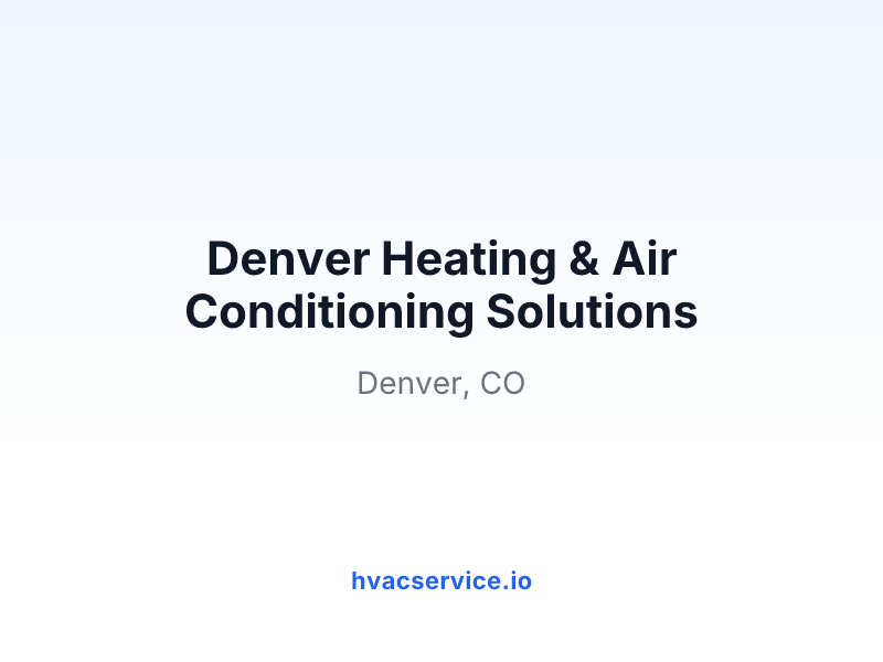 Denver Heating & Air Conditioning Solutions