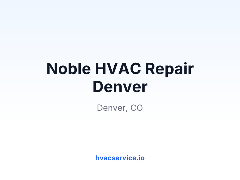 Noble HVAC Repair Denver
