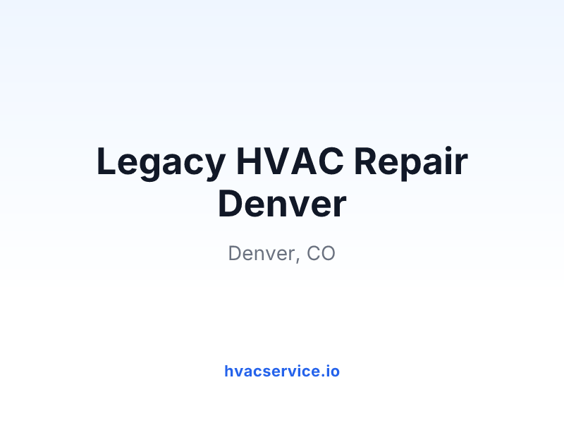 Legacy HVAC Repair Denver