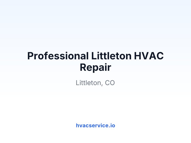 Professional Littleton HVAC Repair