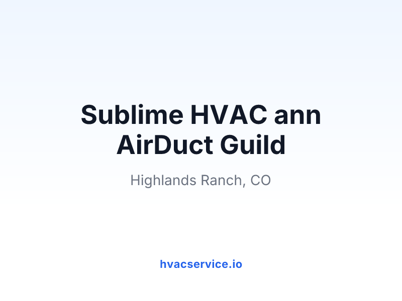 Sublime HVAC ann AirDuct Guild