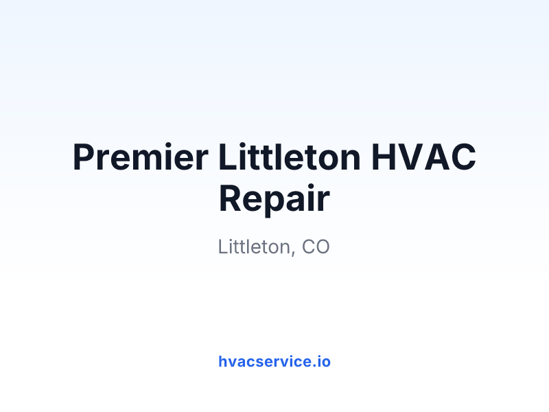 Premier Littleton HVAC Repair
