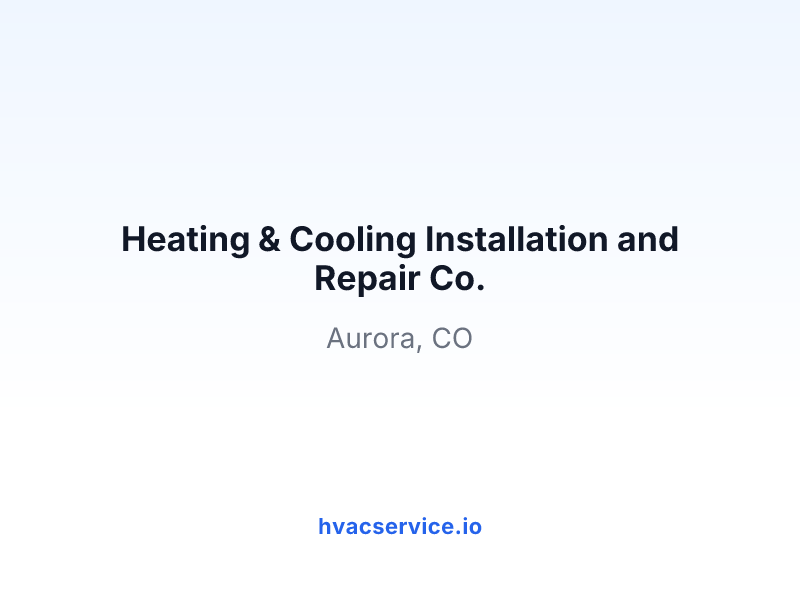 Heating & Cooling Installation and Repair Co.