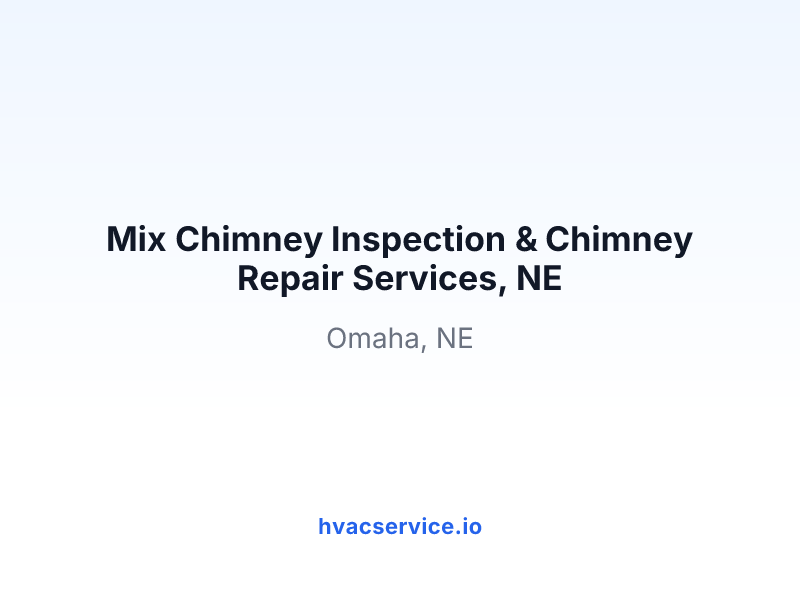 Mix Chimney Inspection & Chimney Repair Services, NE