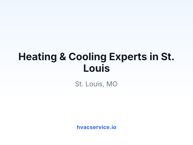 Heating & Cooling Experts in St. Louis