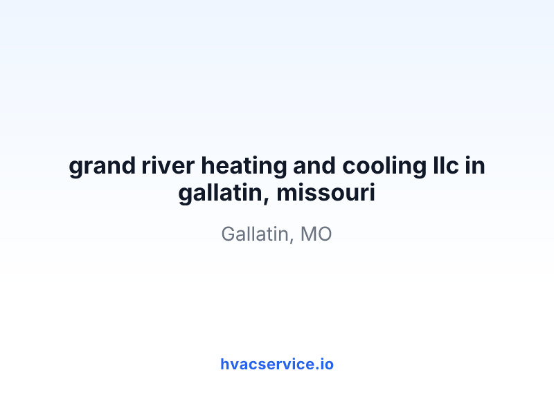 grand river heating and cooling llc in gallatin, missouri