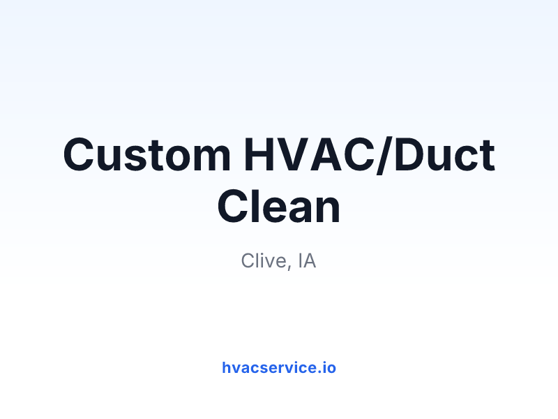Custom HVAC/Duct Clean