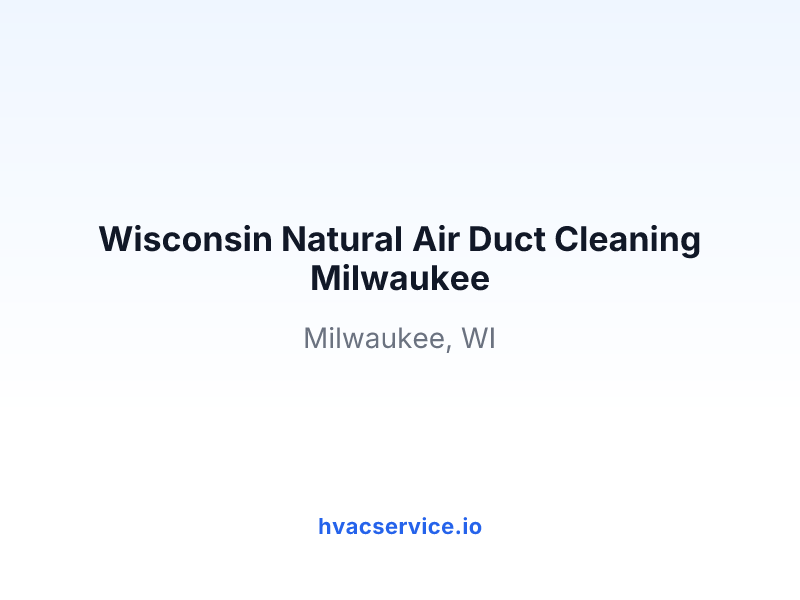 Wisconsin Natural Air Duct Cleaning Milwaukee