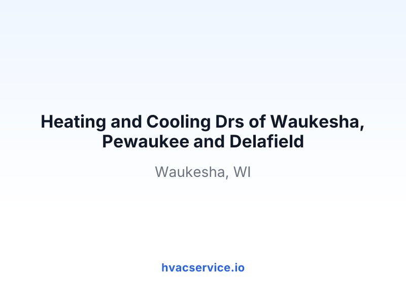 Heating and Cooling Drs of Waukesha, Pewaukee and Delafield