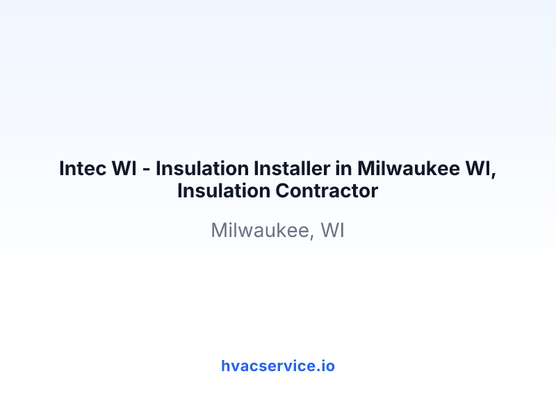 Intec WI - Insulation Installer in Milwaukee WI, Insulation Contractor