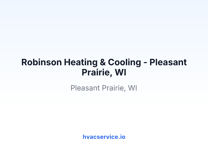 Robinson Heating & Cooling - Pleasant Prairie, WI