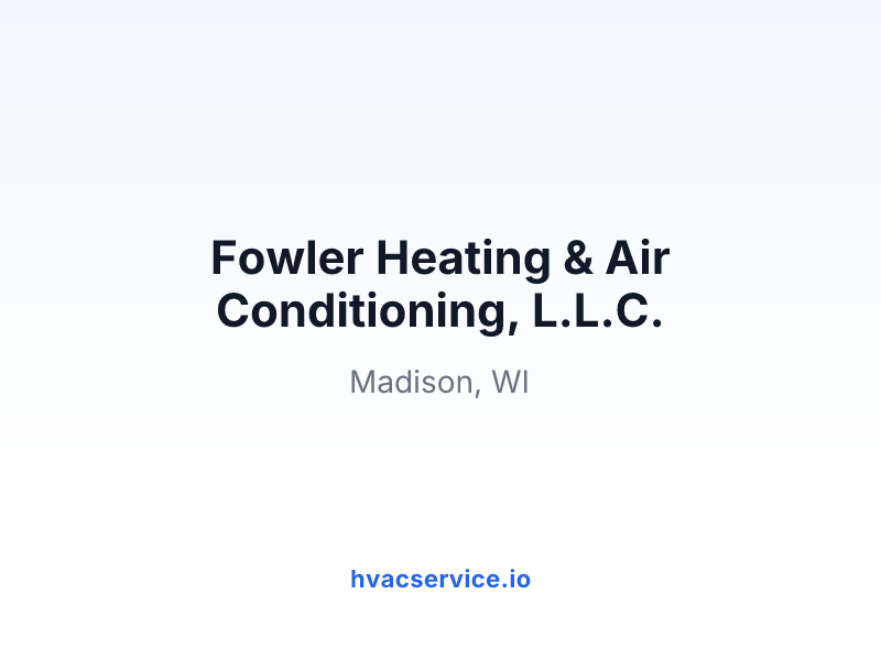 Fowler Heating & Air Conditioning, L.L.C.
