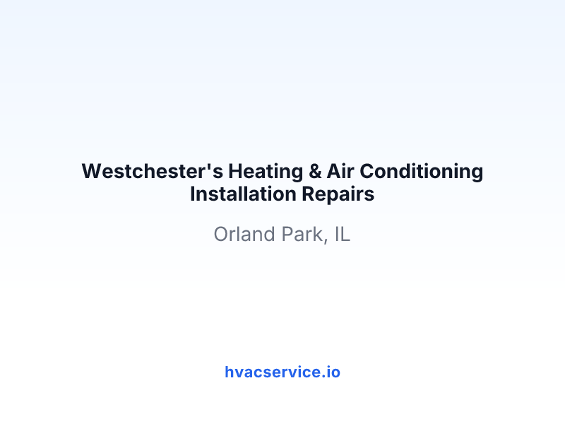 Westchester's Heating & Air Conditioning Installation Repairs