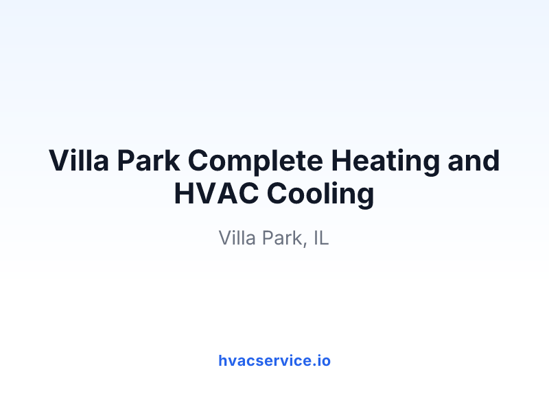 Villa Park Complete Heating and HVAC Cooling