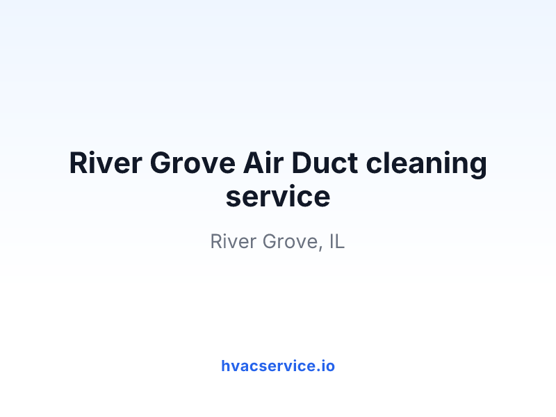 River Grove Air Duct cleaning service