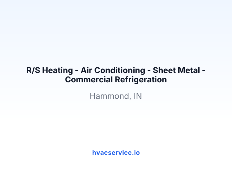 R/S Heating - Air Conditioning - Sheet Metal - Commercial Refrigeration