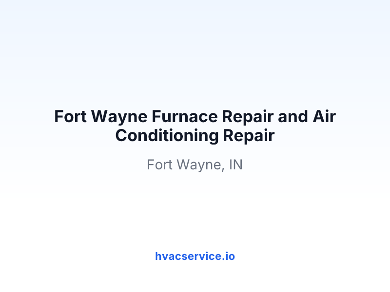Fort Wayne Furnace Repair and Air Conditioning Repair