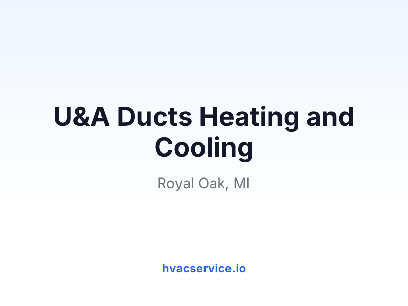 U&A Ducts Heating and Cooling
