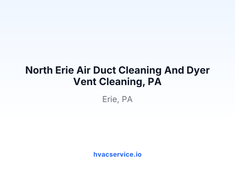 North Erie Air Duct Cleaning And Dyer Vent Cleaning, PA