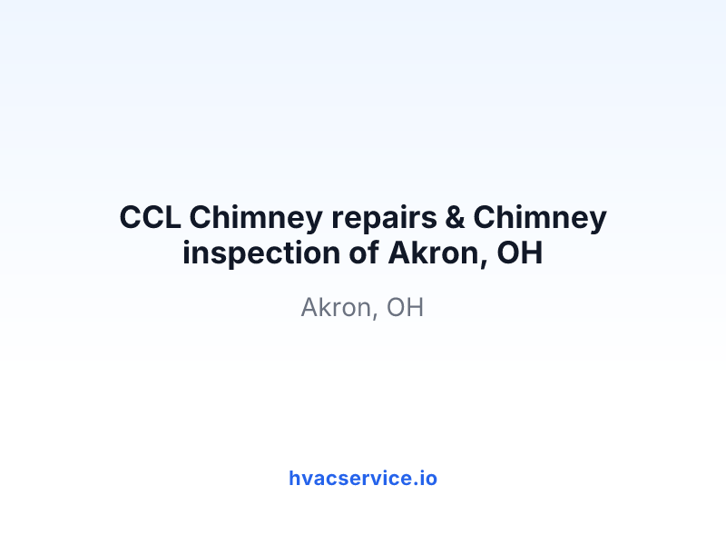 CCL Chimney repairs & Chimney inspection of Akron, OH
