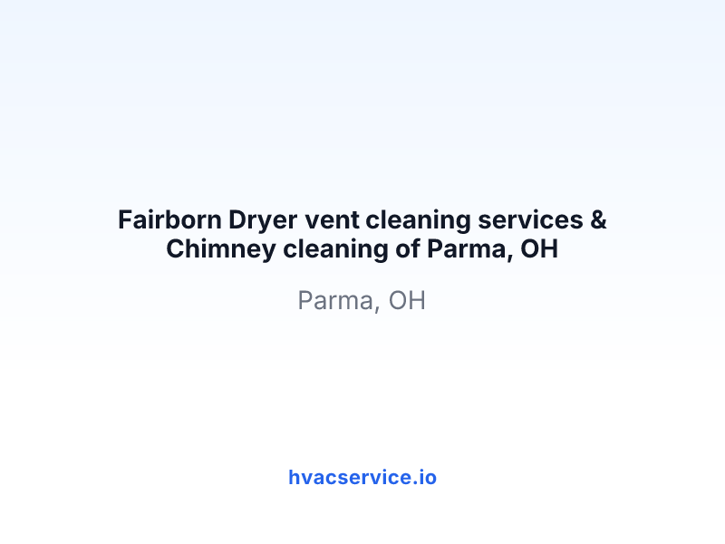 Fairborn Dryer vent cleaning services & Chimney cleaning of Parma, OH