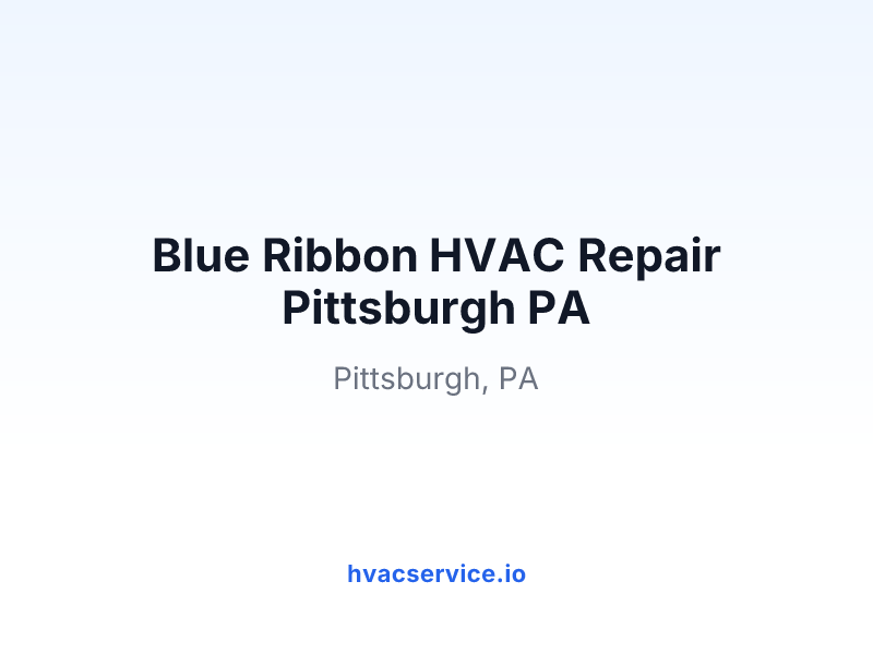 Blue Ribbon HVAC Repair Pittsburgh PA
