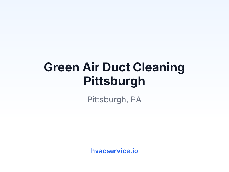 Green Air Duct Cleaning Pittsburgh