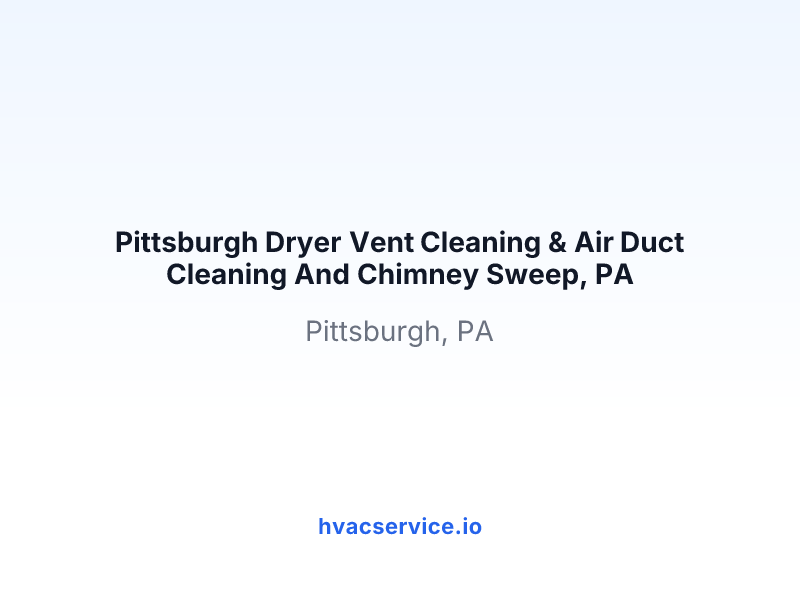 Pittsburgh Dryer Vent Cleaning & Air Duct Cleaning And Chimney Sweep, PA