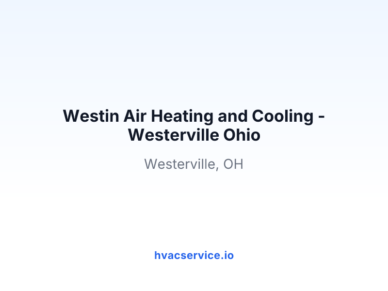 Westin Air Heating and Cooling - Westerville Ohio